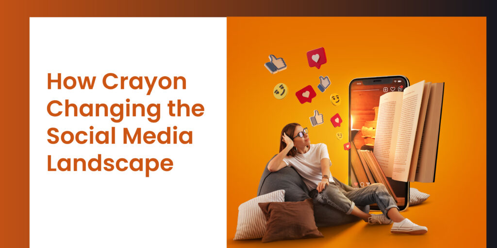 How Crayon Changing the Social Media Landscape