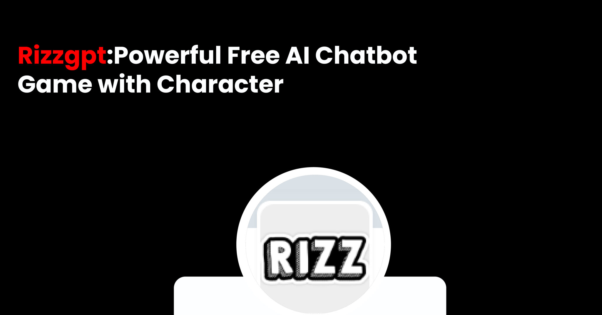 Rizzgpt:Powerful Free AI Chatbot Game with Character - AI Markeeting Tools
