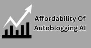 Affordability Of Autoblogging AI
