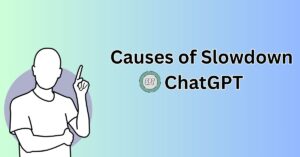Causes of Slowdown ChatGPT