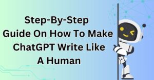 How To Make ChatGPT Write Like A Human